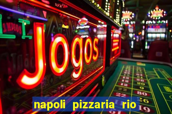 napoli pizzaria rio das pedras